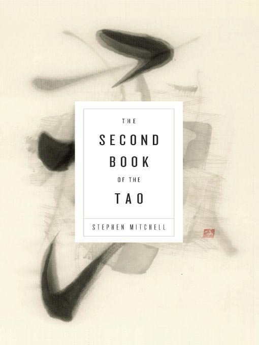 Title details for The Second Book of the Tao by Stephen Mitchell - Available